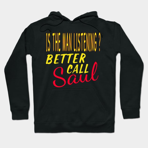 Is The Man Listening? Better Call Saul Hoodie by snknjak